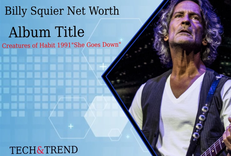 Billy Squier Net Worth and career achievements in music