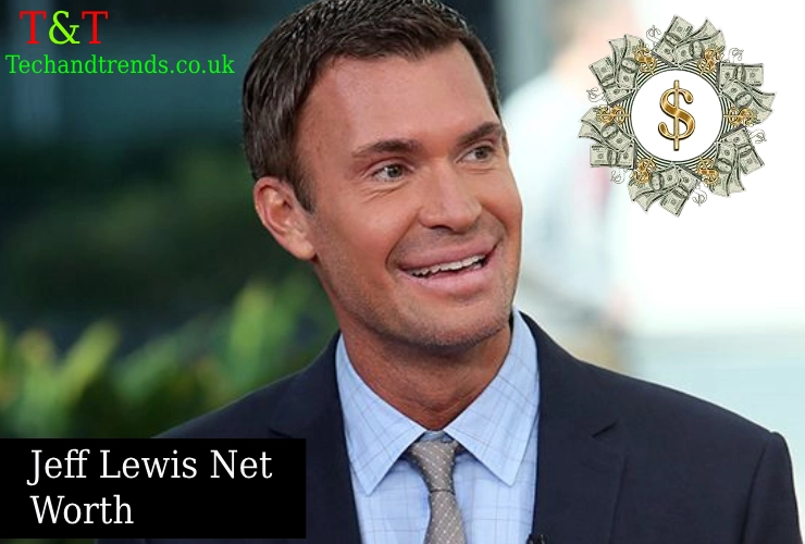 Jeff Lewis Net Worth insights and financial success